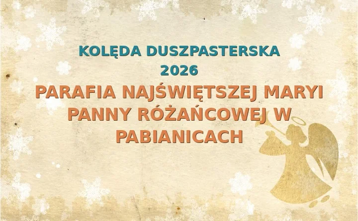 Parafia Najświętszej Maryi Panny Różańcowej w Pabianicach – harmonogram kolęd (wizyt duszpasterskich) 2025/2026