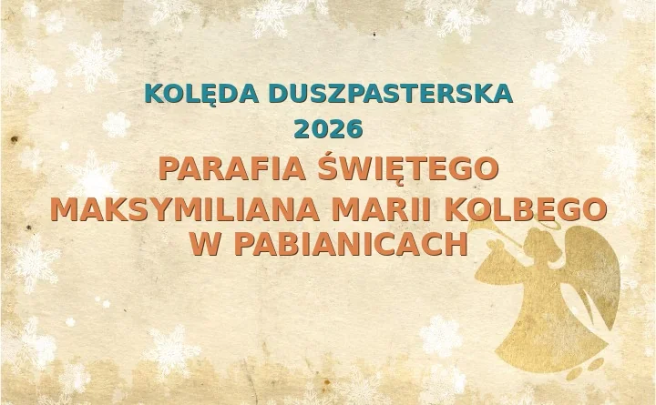 Parafia Świętego Maksymiliana Marii Kolbego w Pabianicach – harmonogram kolęd (wizyt duszpasterskich) 2025/2026