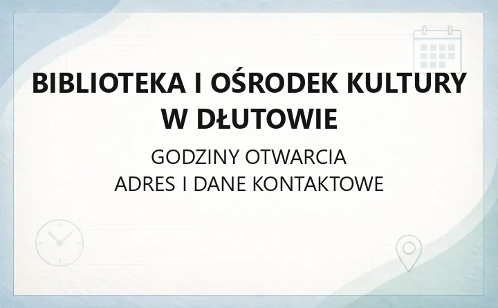 Biblioteka i Ośrodek Kultury w Dłutowie - kontakt, karta biblioteczna, zasady wypożyczeń