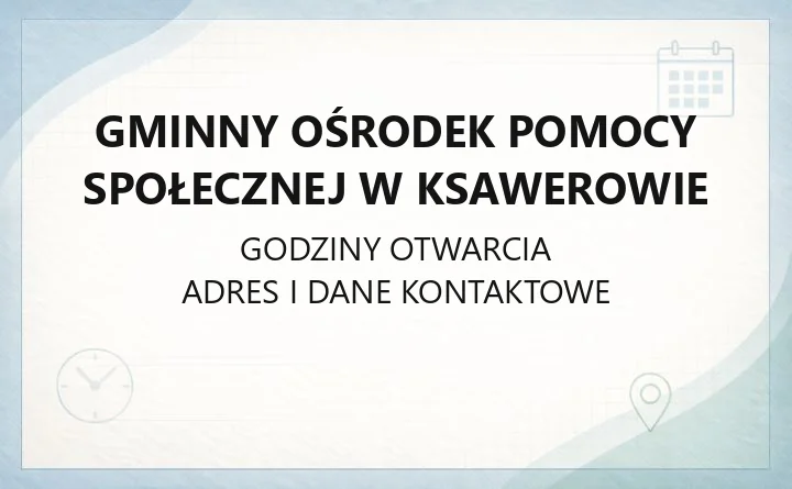 Gminny Ośrodek Pomocy Społecznej w Ksawerowie - kontakt, godziny, zasiłki i wsparcie dla rodzin