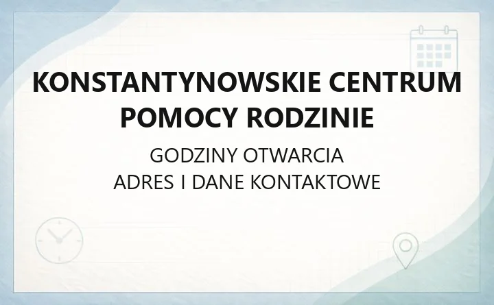 Konstantynowskie Centrum Pomocy Rodzinie - kontakt, zasięg i forma pomocy