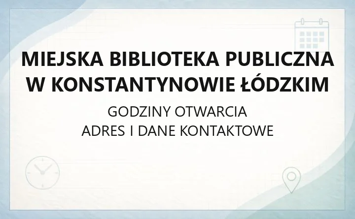 Miejska Biblioteka Publiczna w Konstantynowie Łódzkim - kontakt, filie, godziny i zasady wypożyczeń