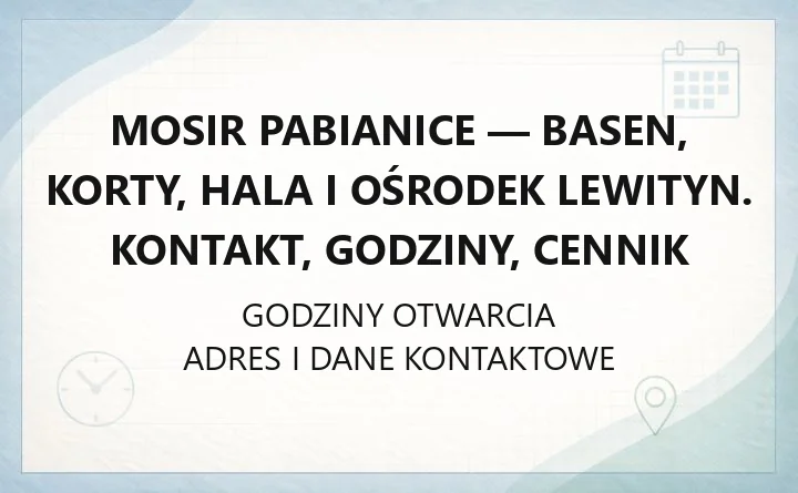 MOSiR Pabianice - basen, korty, hala i Ośrodek Lewityn. Kontakt, godziny, cennik