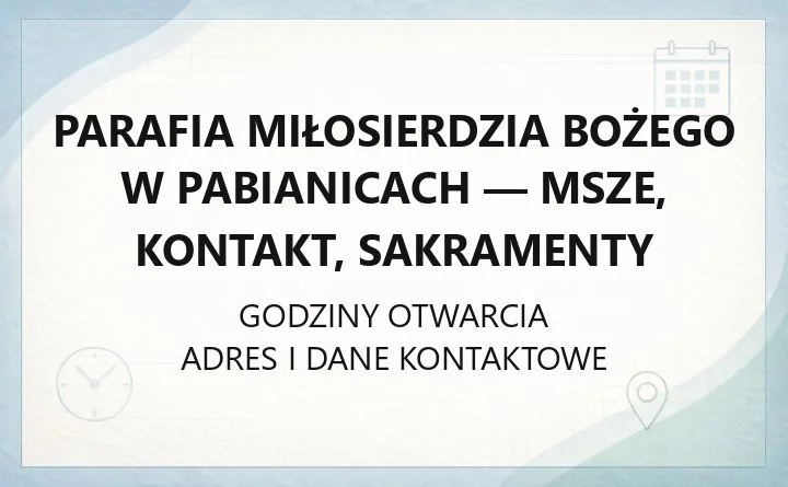 Parafia Miłosierdzia Bożego w Pabianicach - msze, kontakt, sakramenty