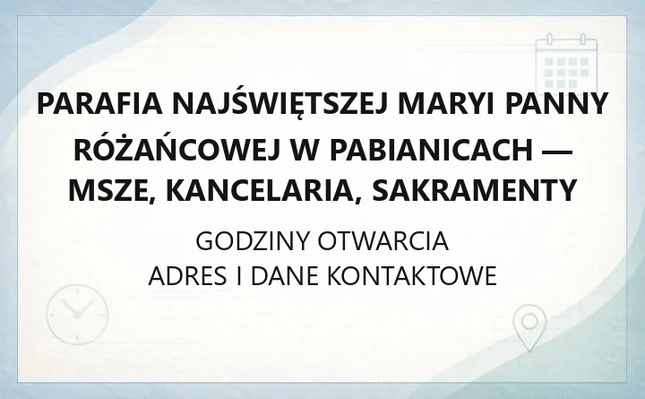 Parafia Najświętszej Maryi Panny Różańcowej w Pabianicach - msze, kancelaria, sakramenty