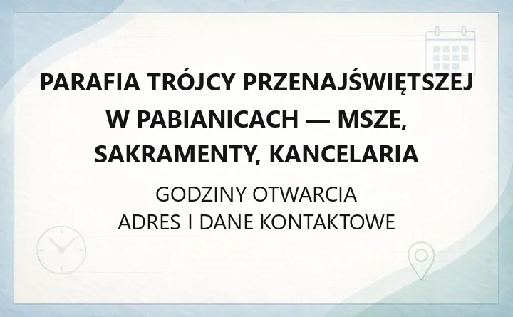 Parafia Trójcy Przenajświętszej w Pabianicach - msze, sakramenty, kancelaria