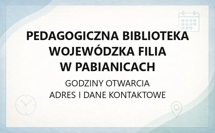 Pedagogiczna Biblioteka Wojewódzka Filia w Pabianicach - kontakt i zasoby