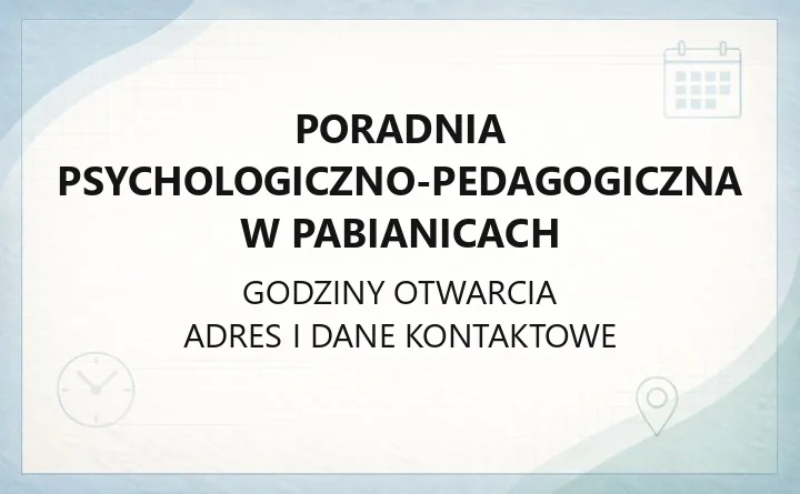 Poradnia Psychologiczno-Pedagogiczna w Pabianicach - kontakt, zapis, oferta