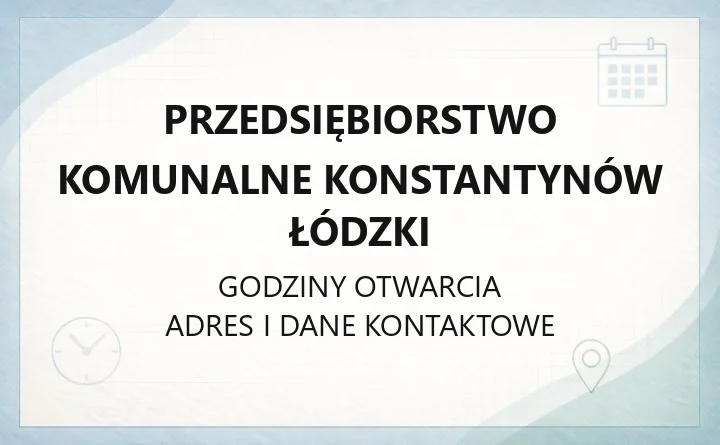 Przedsiębiorstwo Komunalne Konstantynów Łódzki - kontakt, godziny, e-BOK