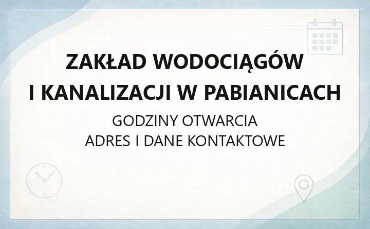 Zakład Wodociągów i Kanalizacji w Pabianicach - kontakt, BOK, awarie i laboratoria