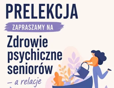 Grafika promocyjna wydarzenia Zdrowie psychiczne seniorów a relacje – prelekcja w Pabianicach