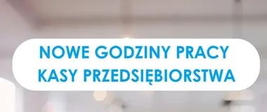 Kasa PKGKŁ będzie dłużej otwarta i zmienia godziny obsługi