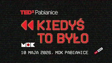 TEDx Pabianice wraca do wspomnień i zadaje niewygodne pytania